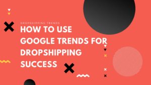 google dropshipping trends